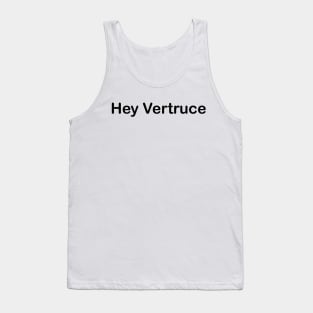 Hey Vertruce Tank Top